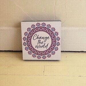 "Change the world" Decorative plaque